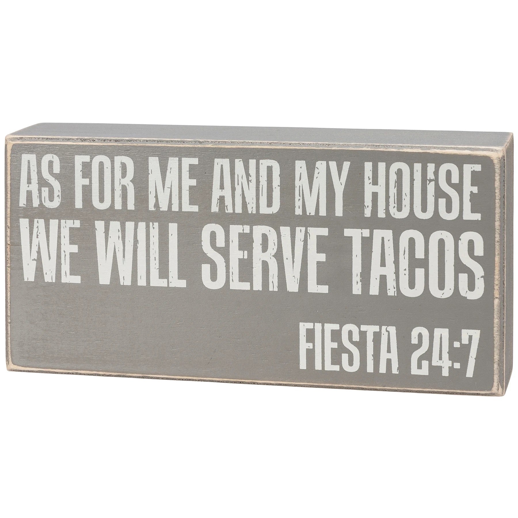 As For Me And My House We Will Serve Tacos Fiesta 24:7 Box Sign | Classic Gray Wooden Desk Wall Decor | 8" x 4"