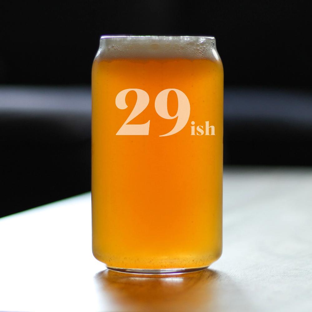 29ish - Funny 16 oz Beer Can Pint Glass - 30th Birthday Gifts for Men or Women Turning 30 - Fun Bday Decor