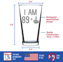 89 + 1 Middle Finger - 16 oz Pint Glass for Beer - Funny 90th Birthday Gifts for Men or Women Turning 90