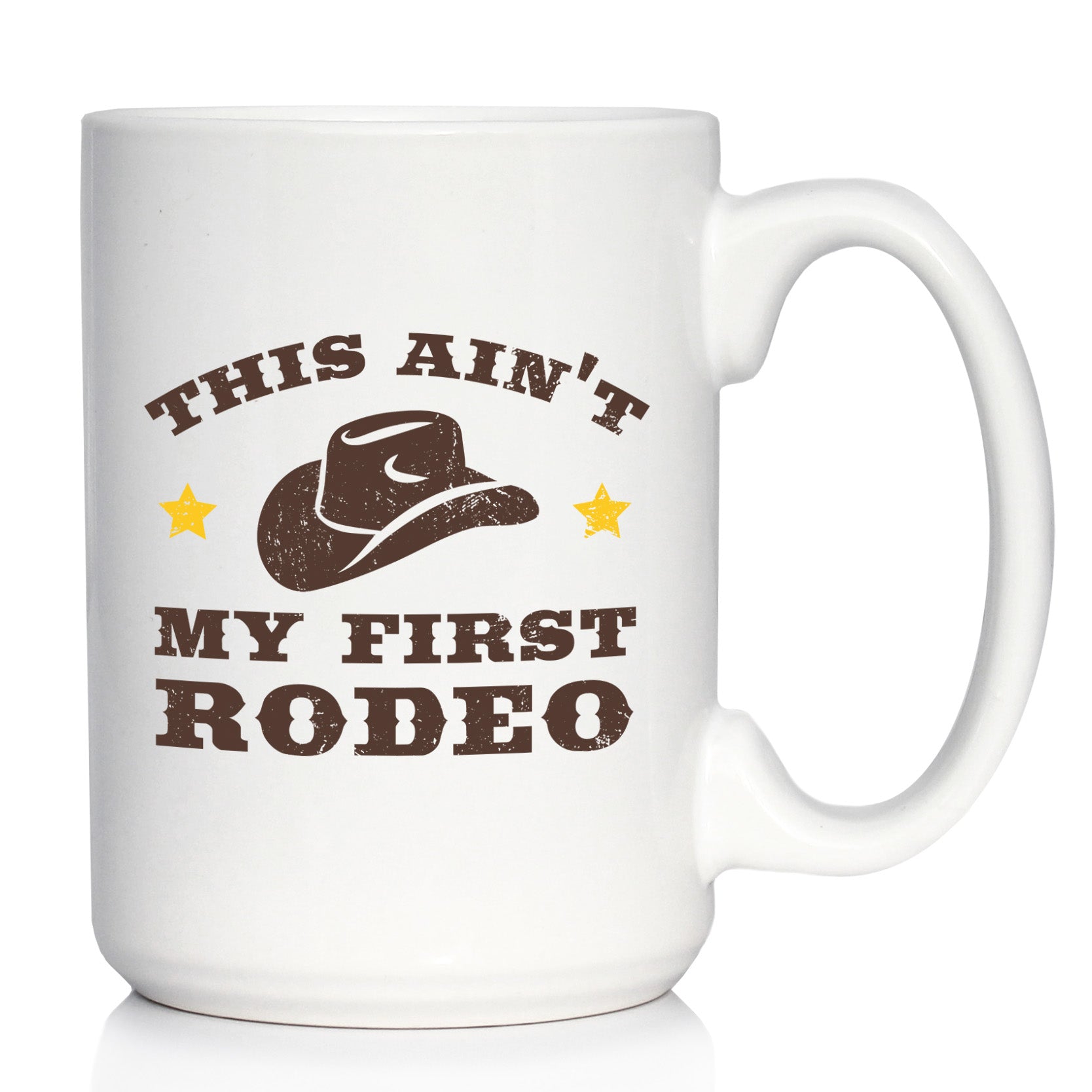 Ain't My First Rodeo Coffee Mug - Funny Cowboy or Cowgirl Gifts for Men & Women - Fun Unique Party Decor Cup