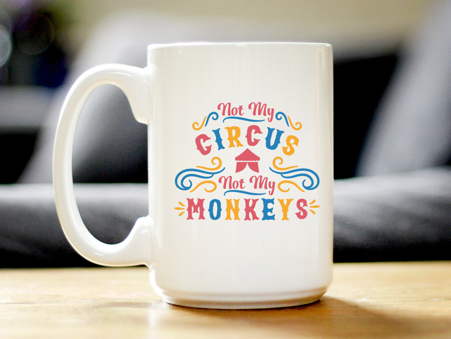 Not My Circus Not My Monkeys Coffee Mug - Fun Retirement Gift For Coworkers