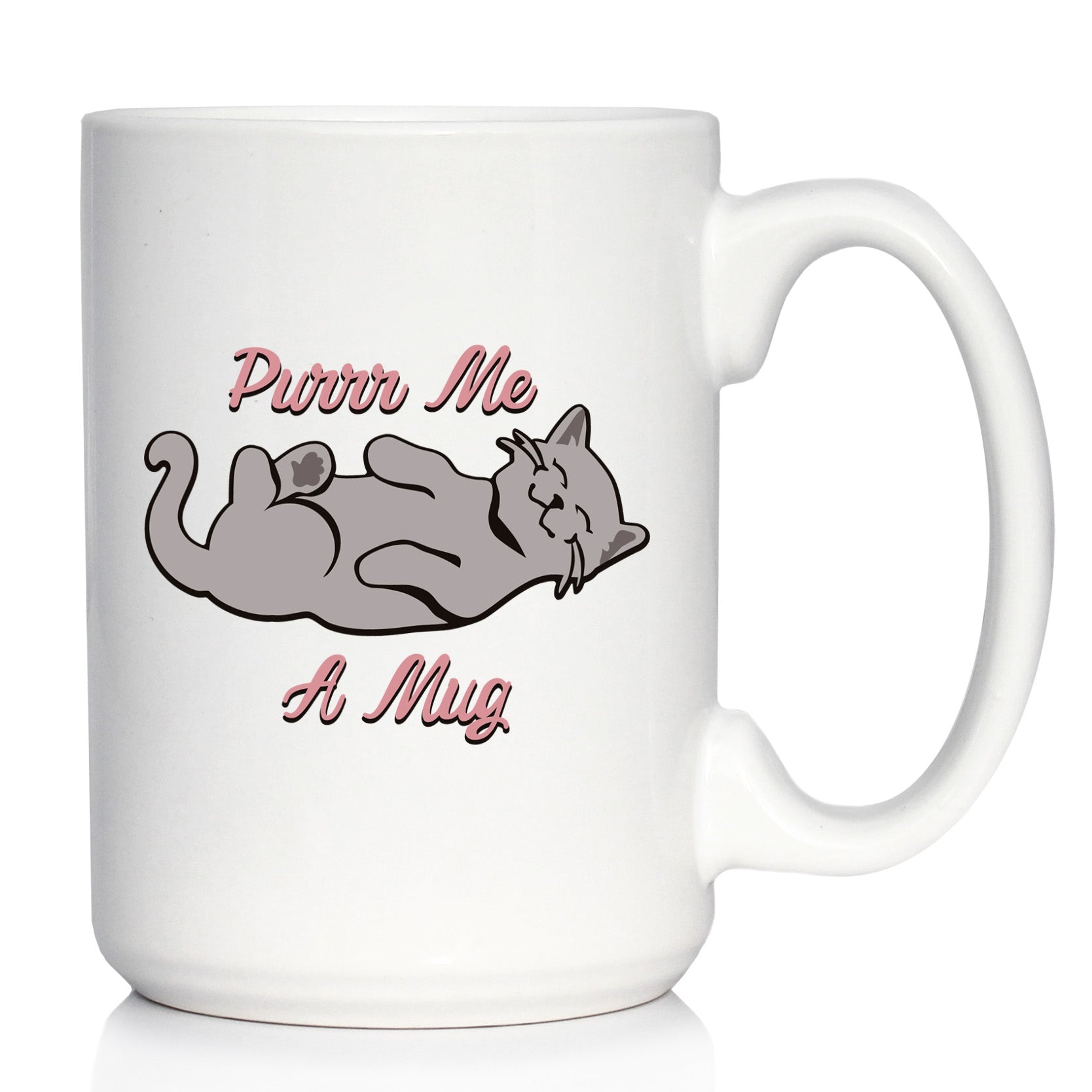 Purr Me A Mug – Cat Coffee Mug - Funny Gifts for Cat Moms