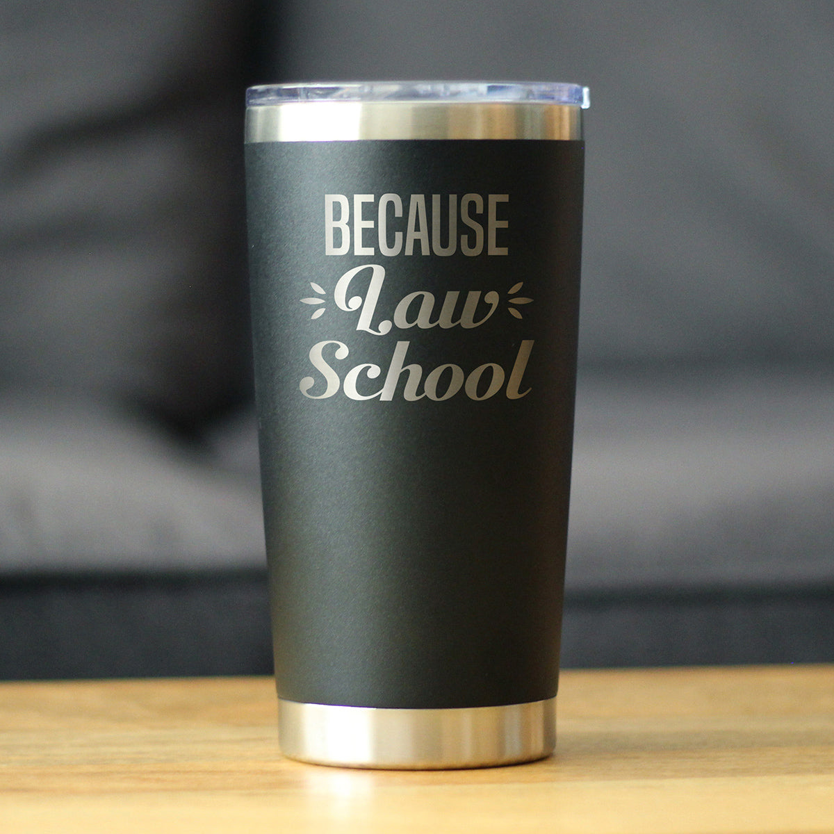 Because Law School - 20 oz Coffee Tumbler