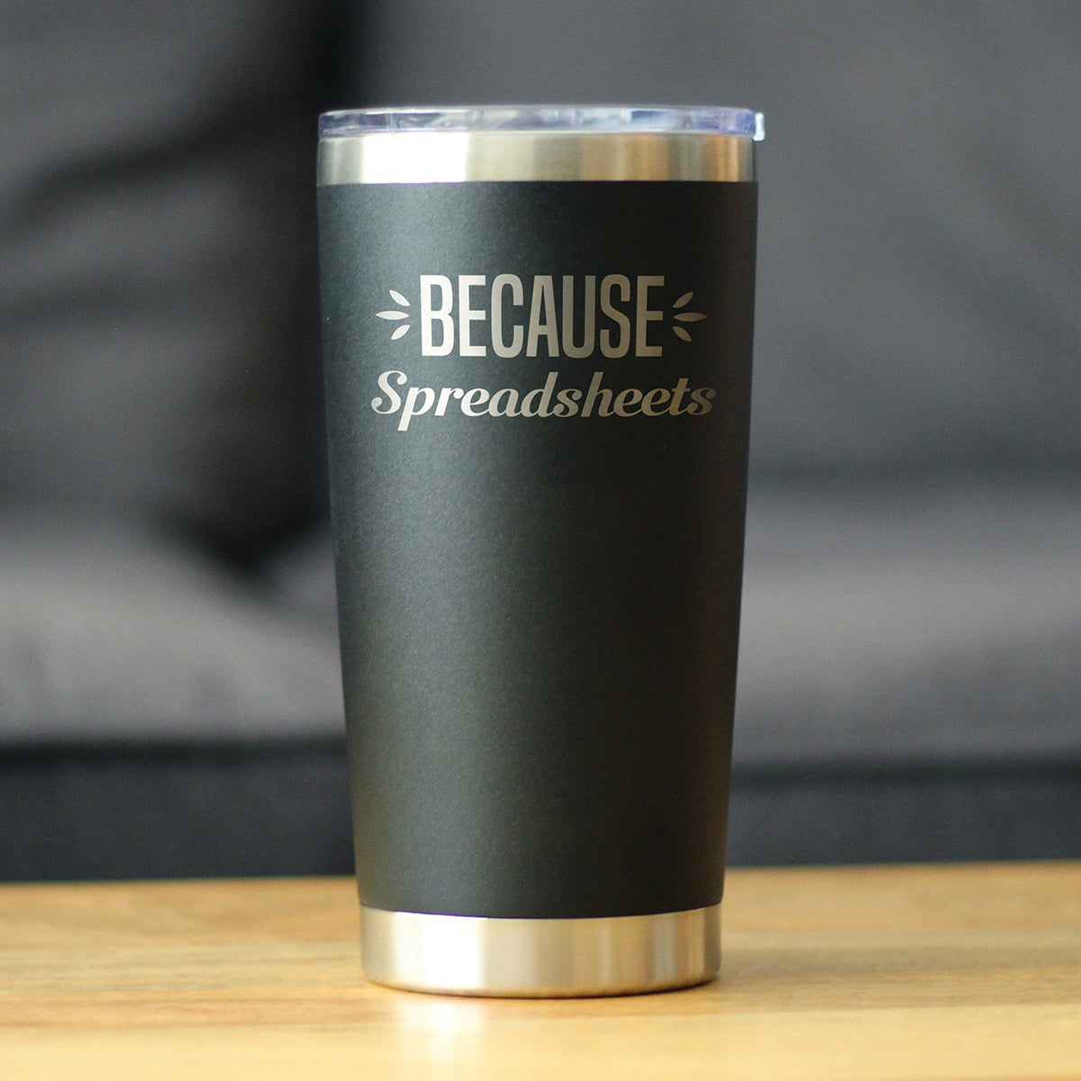 Because Spreadsheets - 20 oz Coffee Tumbler