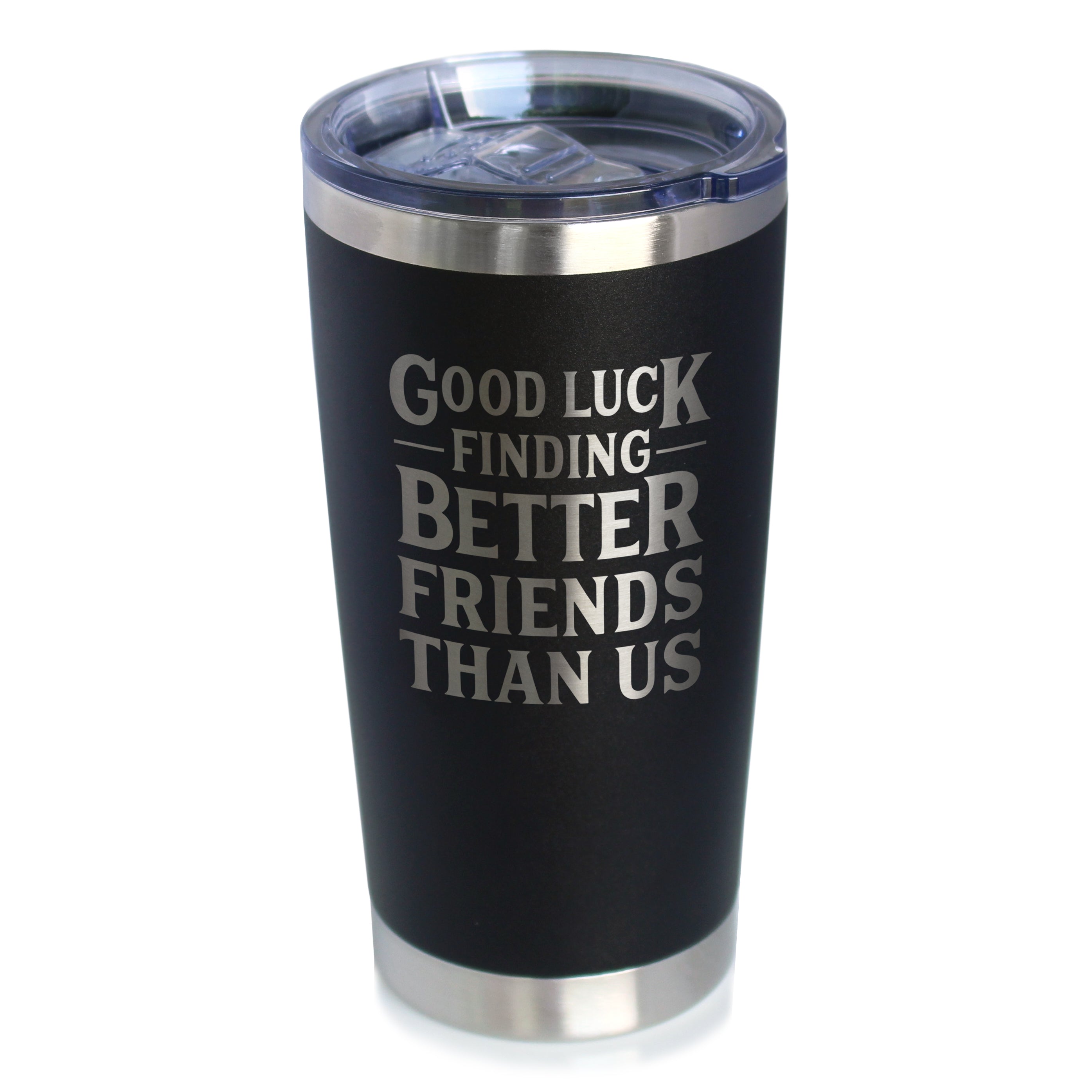 Good Luck Finding Better Friends Than Us - Insulated Coffee Tumbler Cup with Sliding Lid - Stainless Steel Insulated Mug - Funny Farewell Gift For Best Friend Moving Away