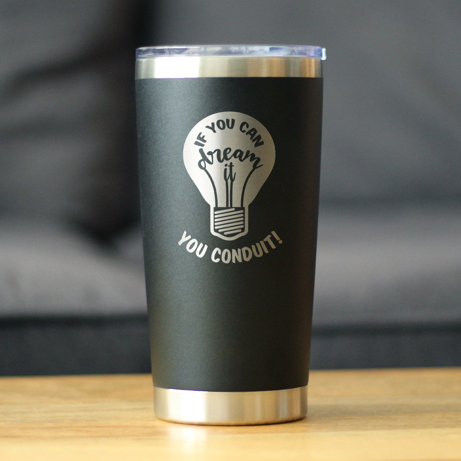 If You Dream It You Conduit - 20 oz Coffee Tumbler