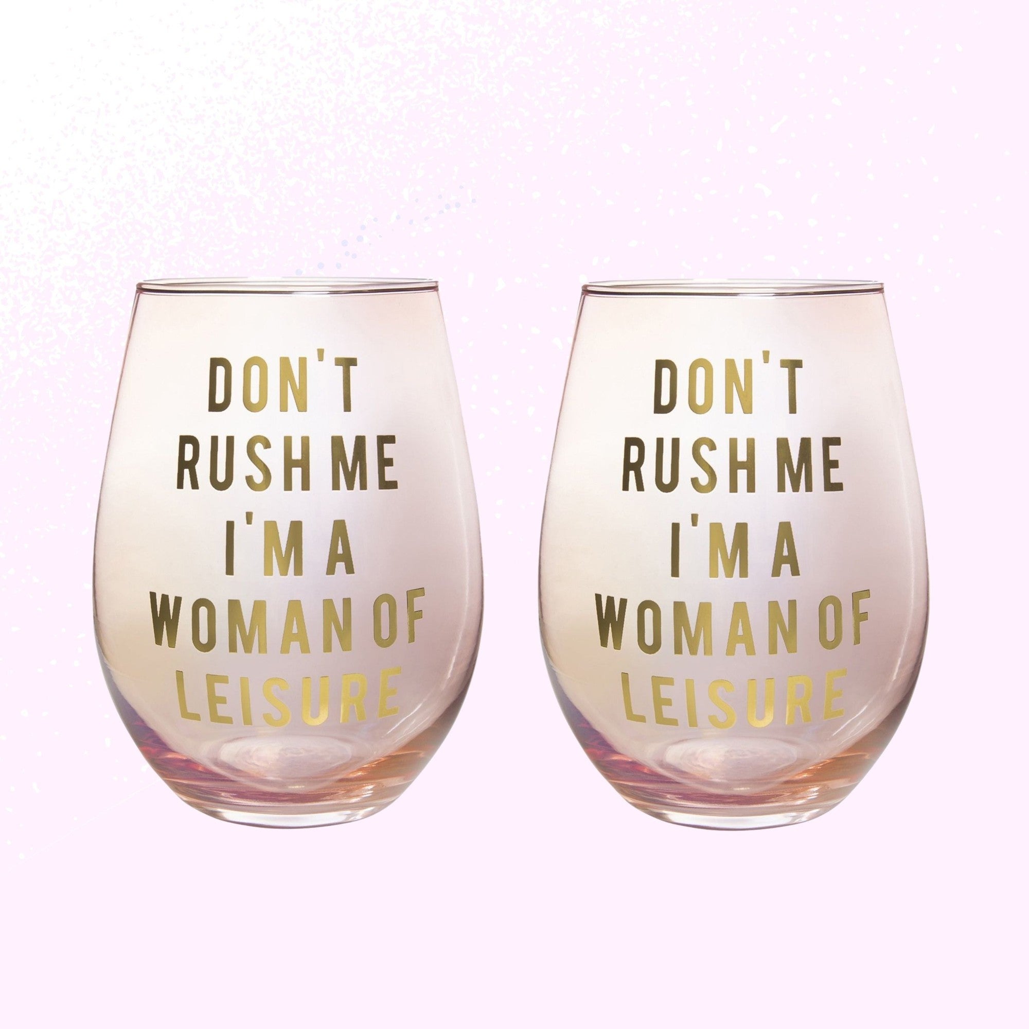 Don't Rush Me, I'm a Woman Of Leisure Stemless Wine Glass in Rose and Gold | 20 0z. | Set of 2