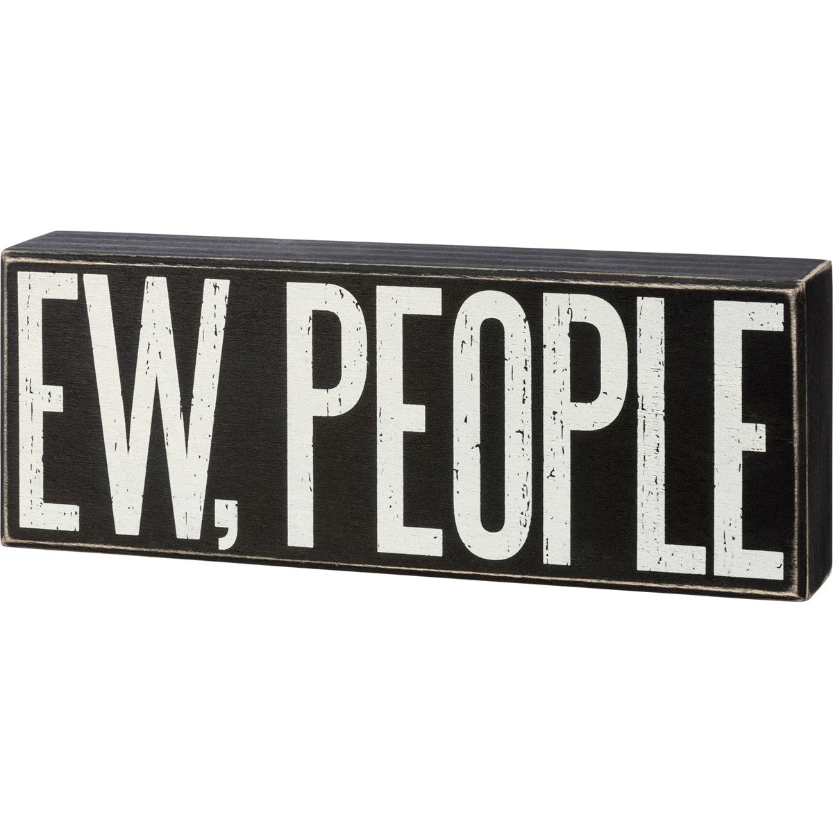 Ew, People Wooden Box Sign | Black with White Lettering 10.5" Long