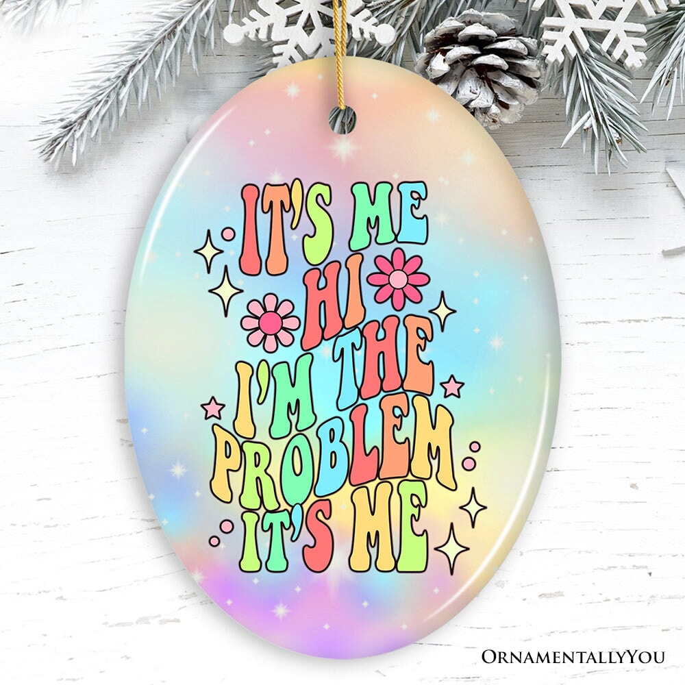 It's Me I'm The Problem Rainbow Lyric Ornament, Christmas Gift for Pop Song Lovers