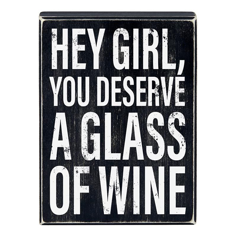 Hey Girl, You Deserve A Glass Of Wine Box Sign | Black Wooden Box Sign Decor | 6" x 8"