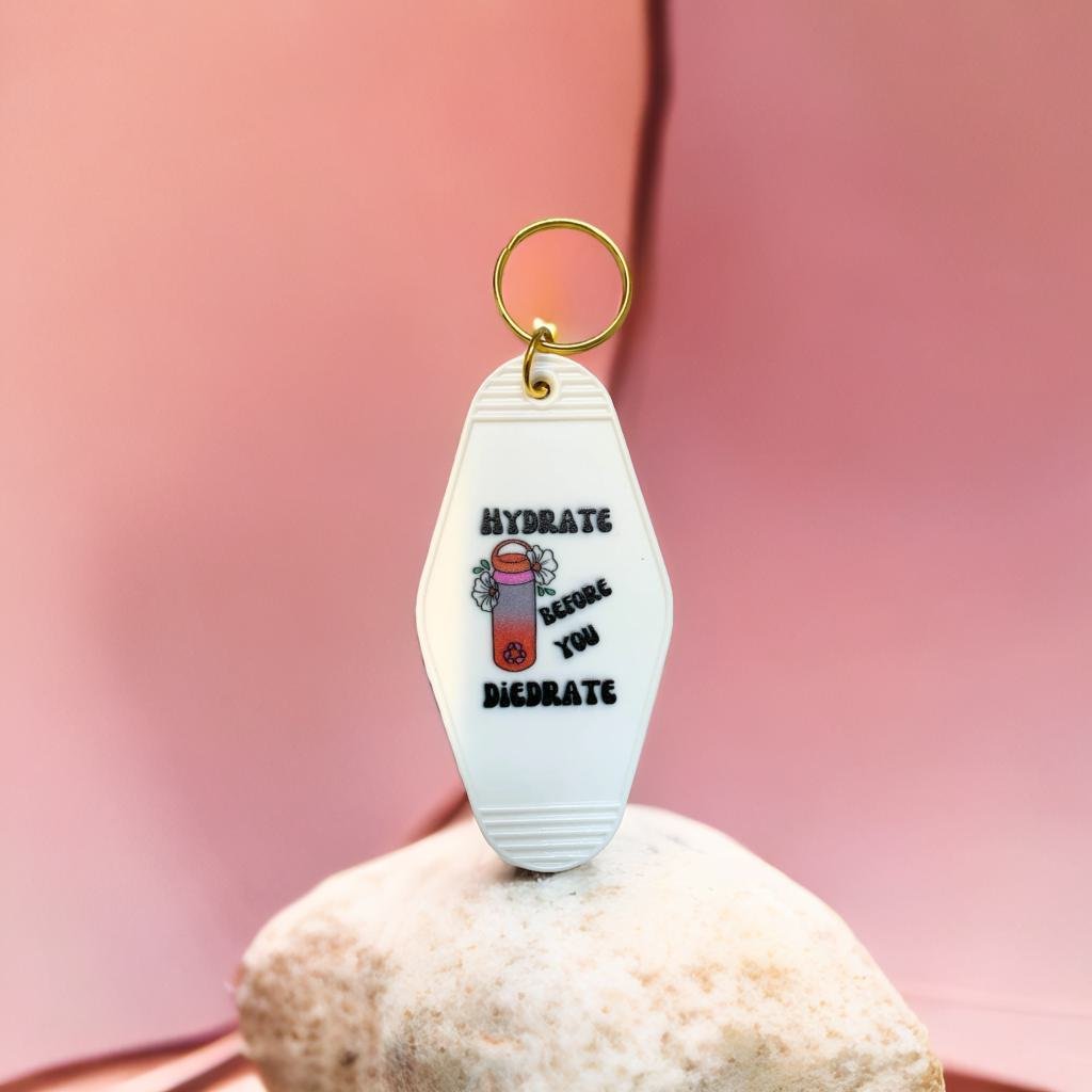 Hydrate Before You Diedrate 💧 Motel Style Keychain