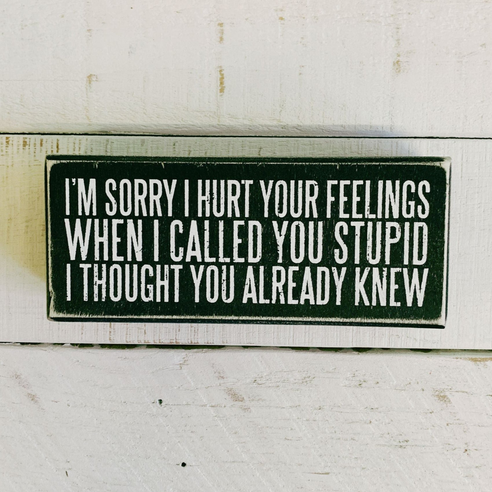 I Called You Stupid - I Thought You Already Knew  Box Sign | Classic Wooden Wall Desk Decor | 6" x 2.50"