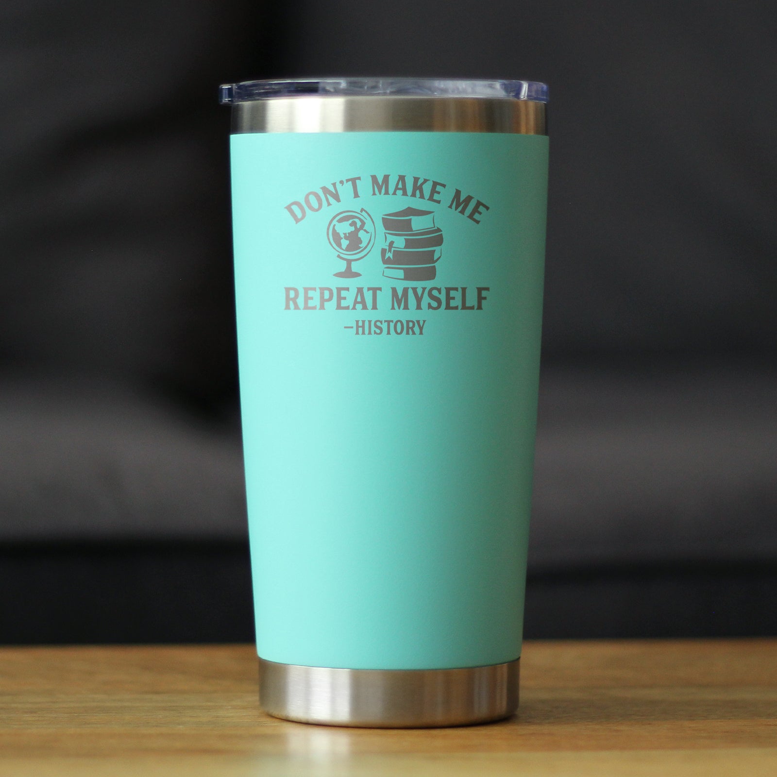 History: Don't Make Me Repeat Myself - Insulated Coffee Tumbler Cup with Sliding Lid - Stainless Steel Travel Mug - Unique Teacher Gifts for Women and Men