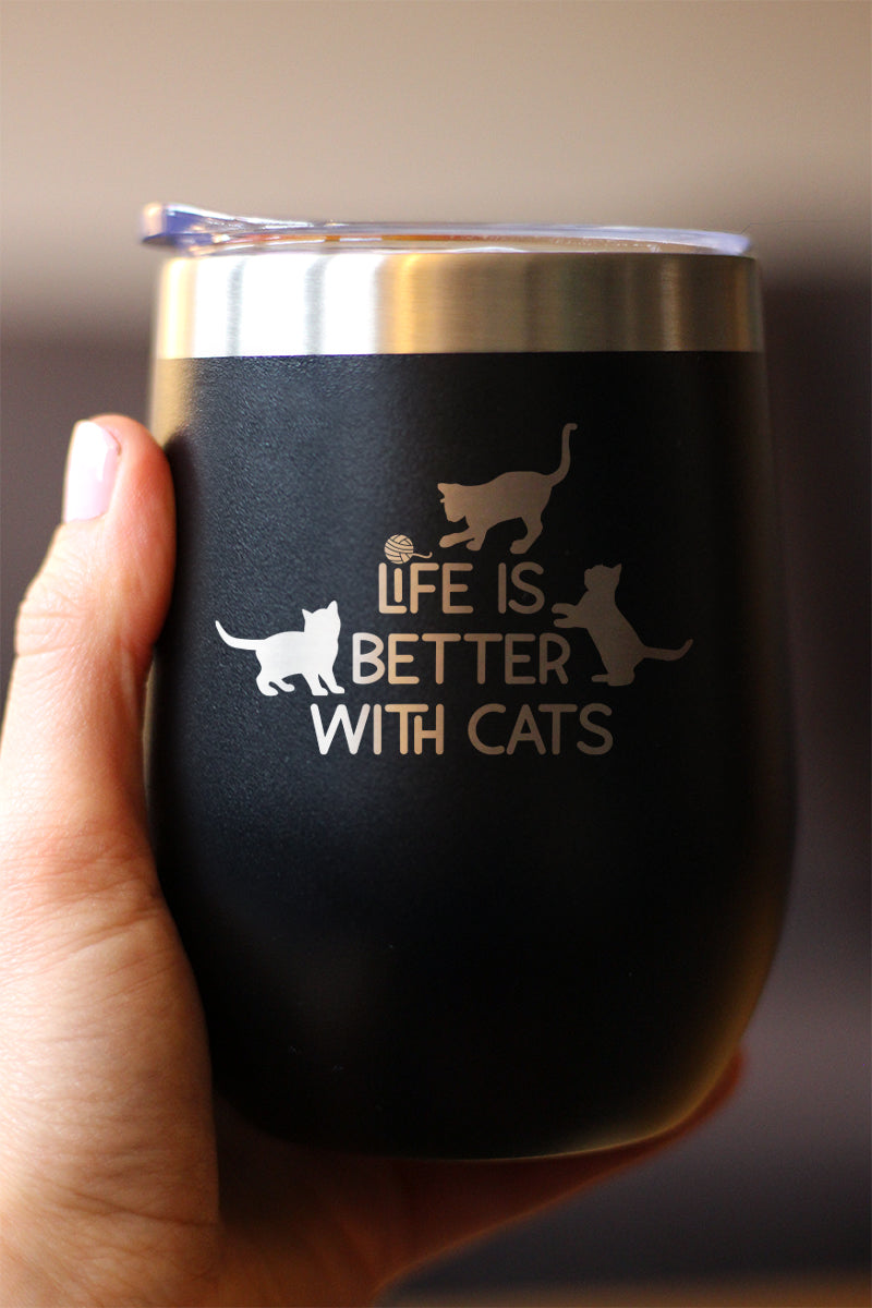 Life is Better With Cats - Wine Tumbler Glass with Sliding Lid - Stainless Steel Travel Mug - Cat Gifts for Women and Men