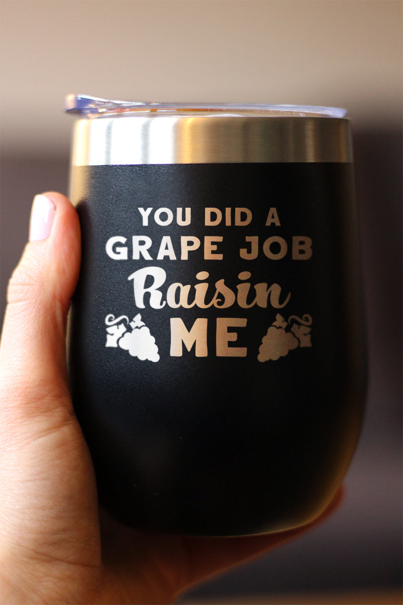 Grape Job Raisin Me - Wine Tumbler Gift for Mom - Cute Funny Wine Gift Idea - Unique Personalized Glasses for Mother's Day or Birthday