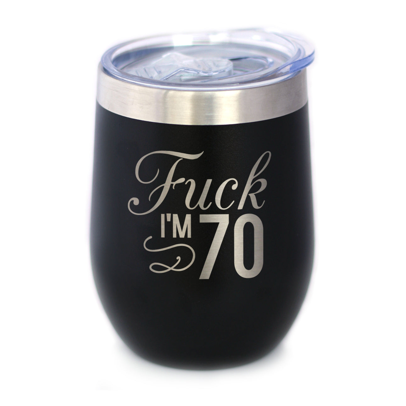 Fuck I'm 70 - Wine Tumbler