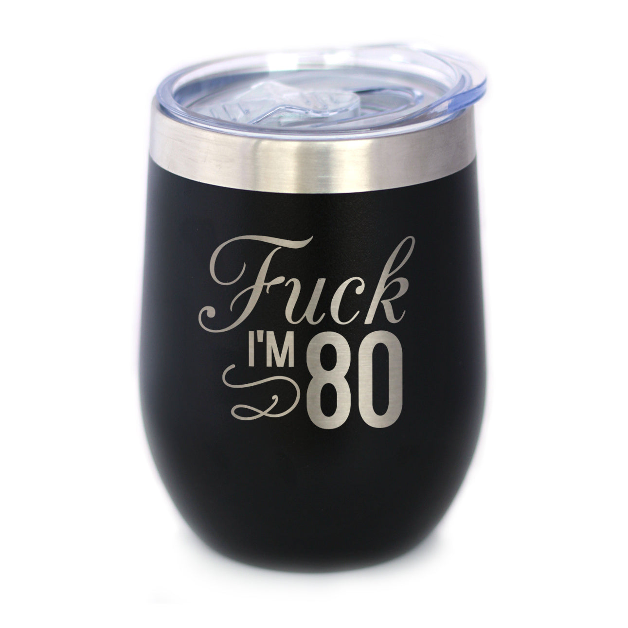 Fuck I'm 80 - Wine Tumbler