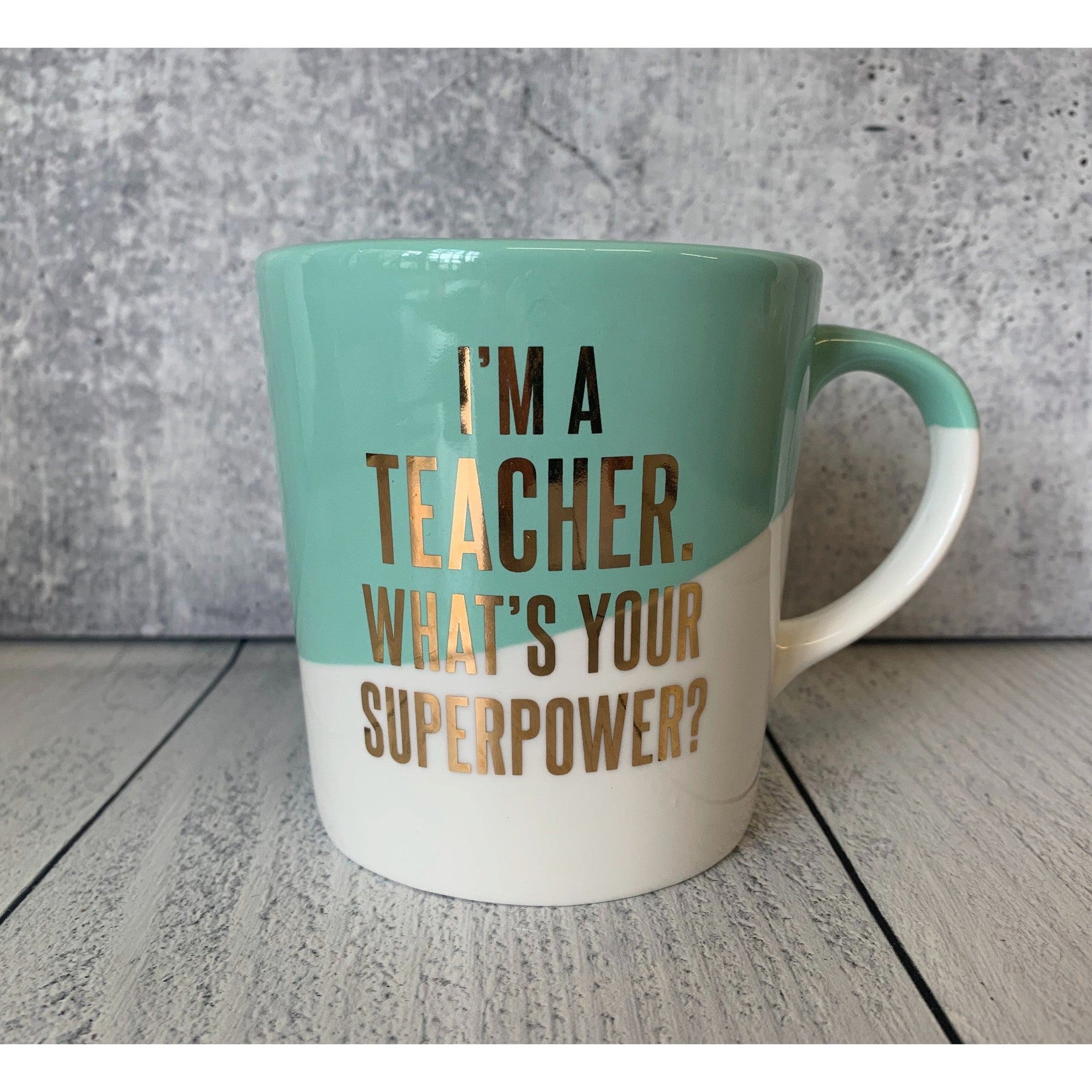 I'm A Teacher - What's Your Superpower Ceramic Coffee Mug