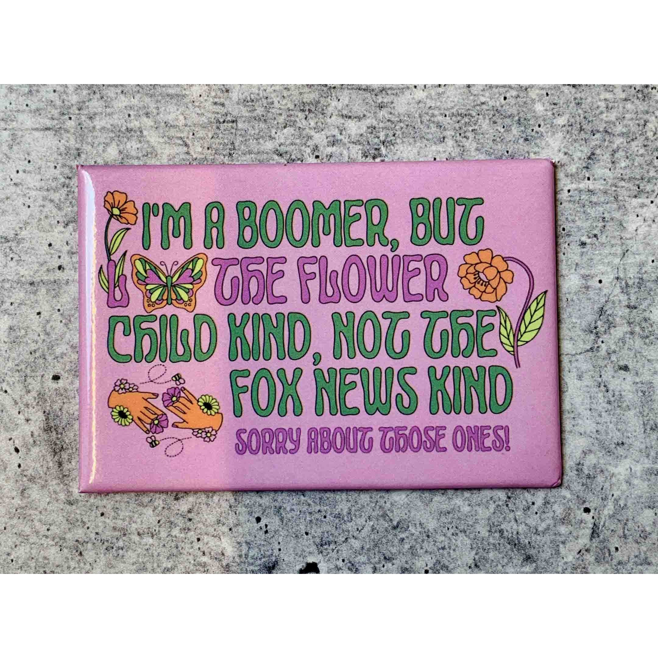 I'm a Boomer But The Flower Child Kind Refrigerator Magnet