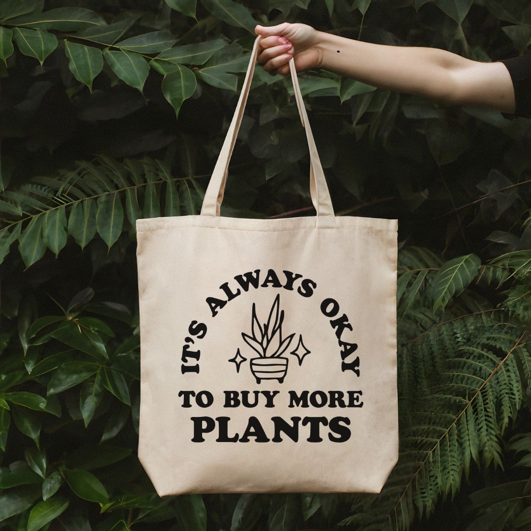 It's Always Okay to Buy More Plants Gardener Tote Bag | 15" x 16"