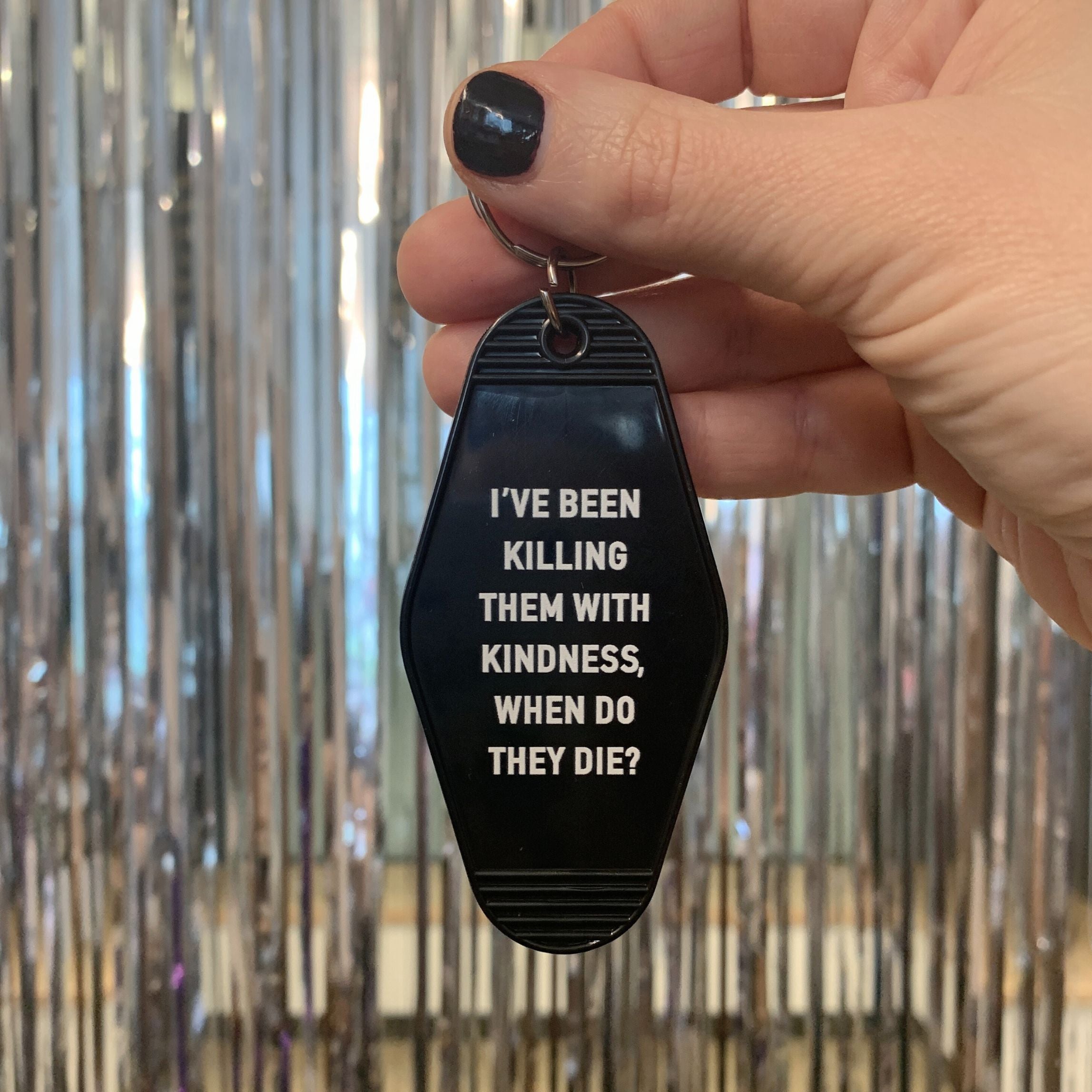 I’ve Been Killing Them With Kindness Motel Keychain