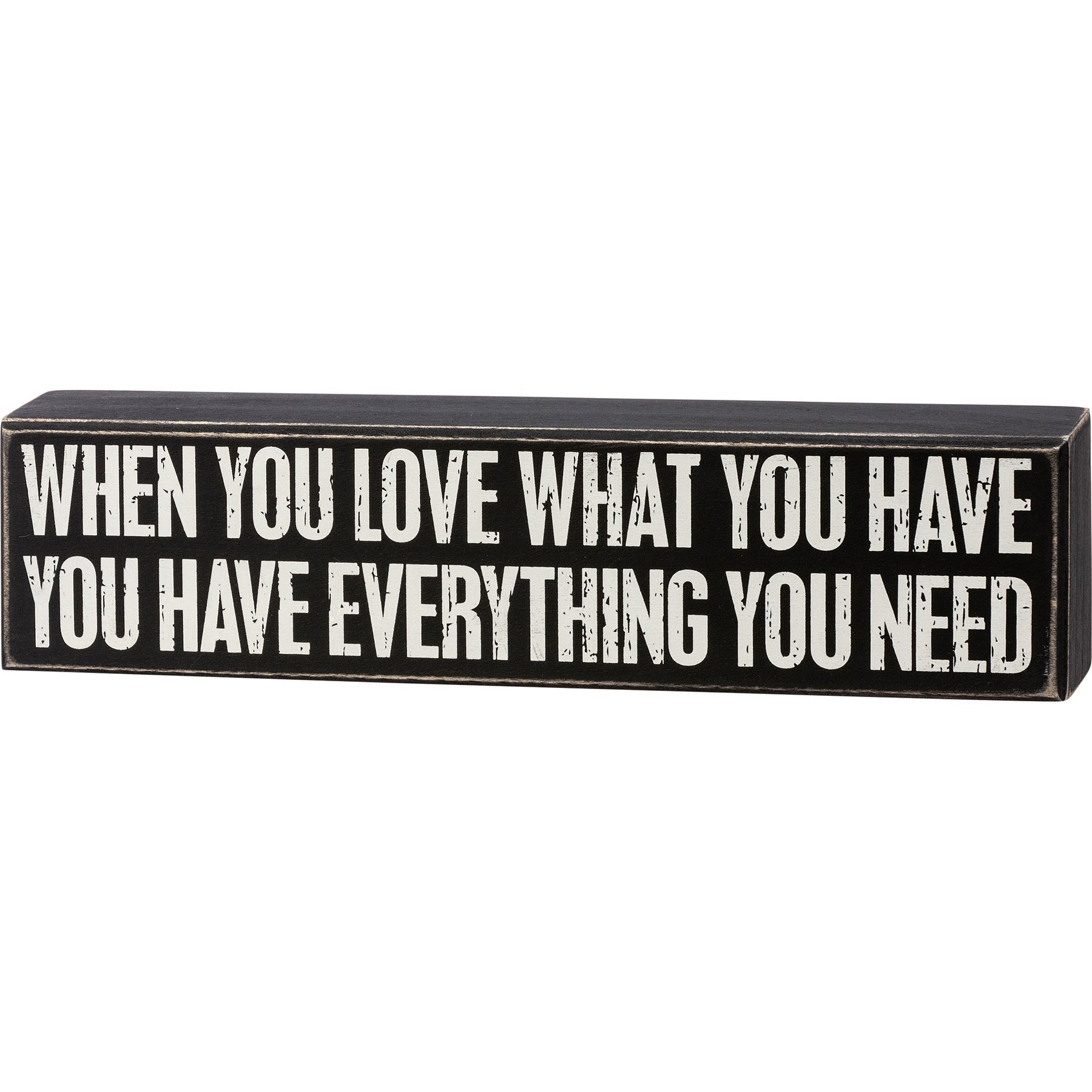 Love What You Have You Have Everything Box Sign | Desk Wall Display Wooden Box Sign |  12" x 3"