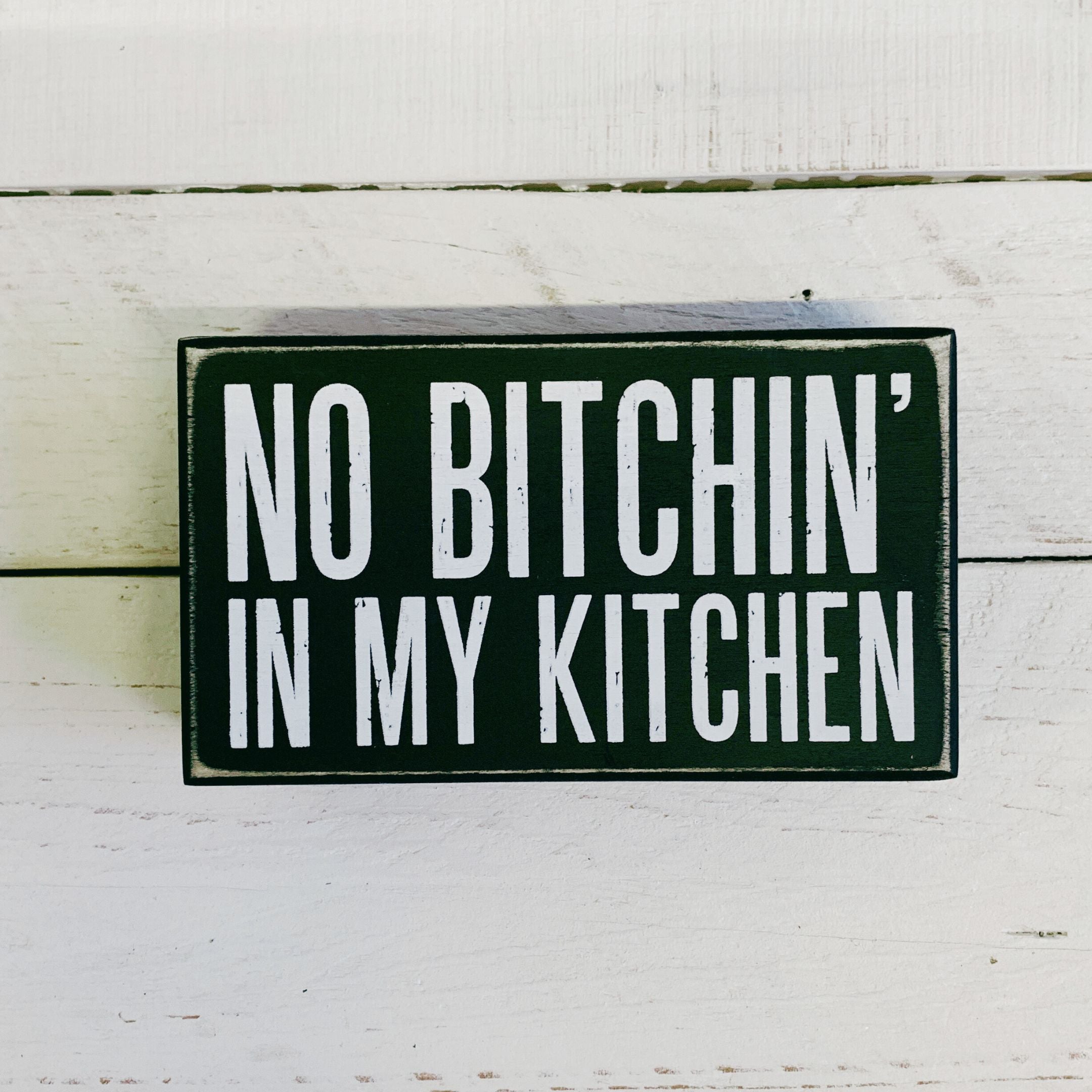 No Bitchin' In My Kitchen Box Sign | Funny Kitchen Decor |  6" x 3.50"