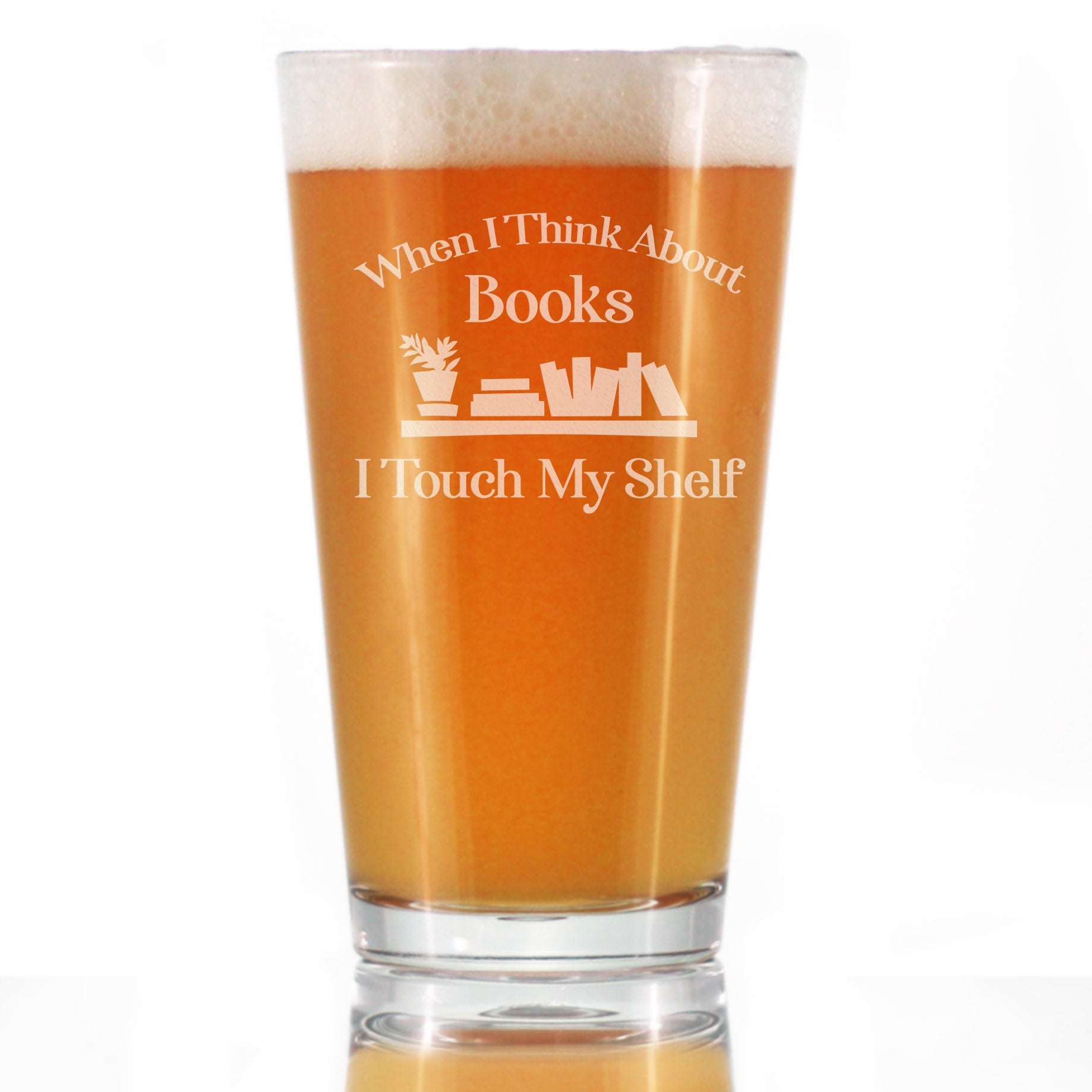 When I Think About Books I Touch My Shelf – Engraved Glasses, Tumblers & Full Color Mugs - Funny Gifts for Book Club Lovers and Readers