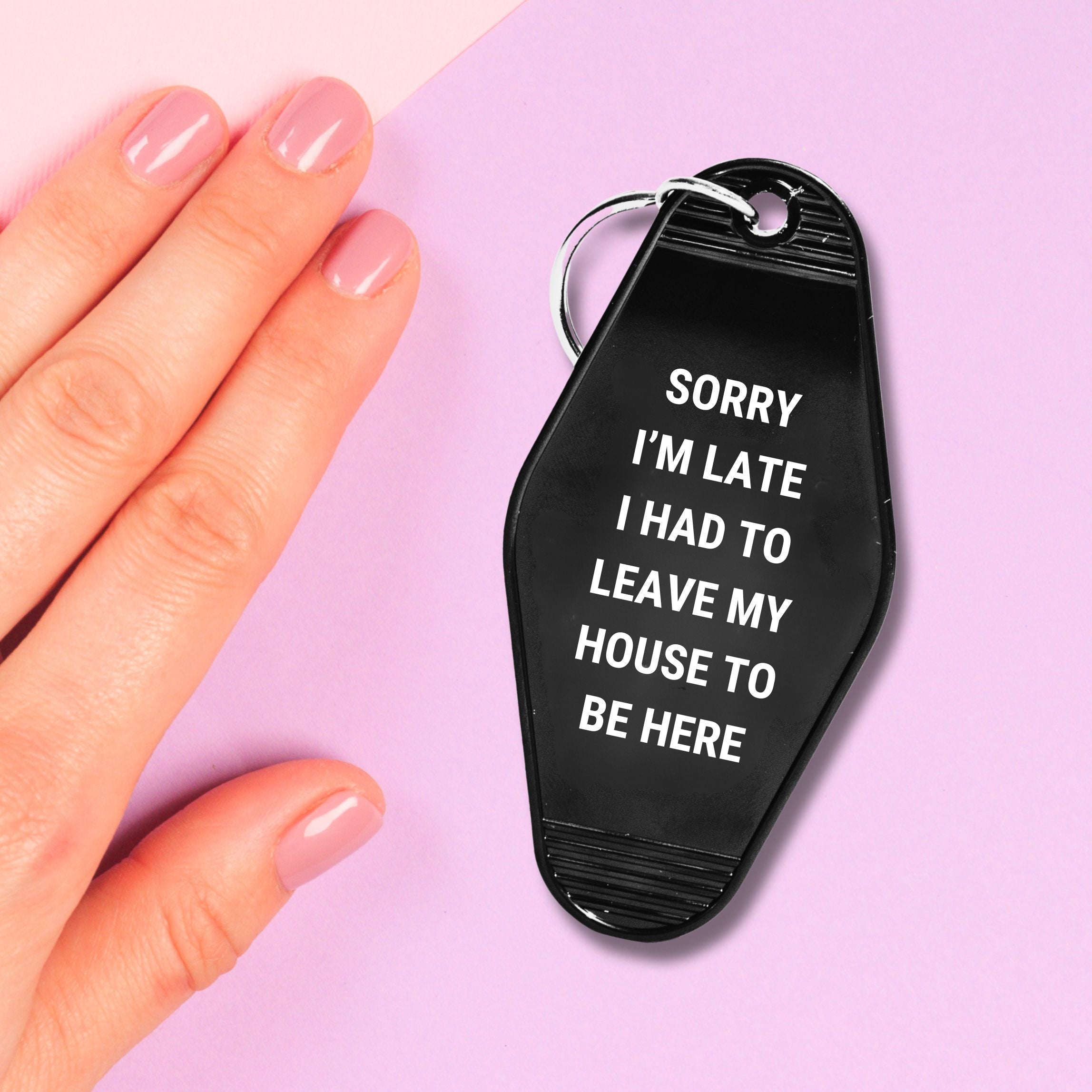 Sorry I’m Late I Had to Leave My House Motel Style Keychain in Black