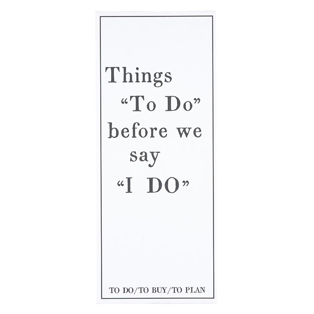 Things "To Do" Before We Say "I Do" Planner | Wedding List Pad Organizer | 3.75" x 9"