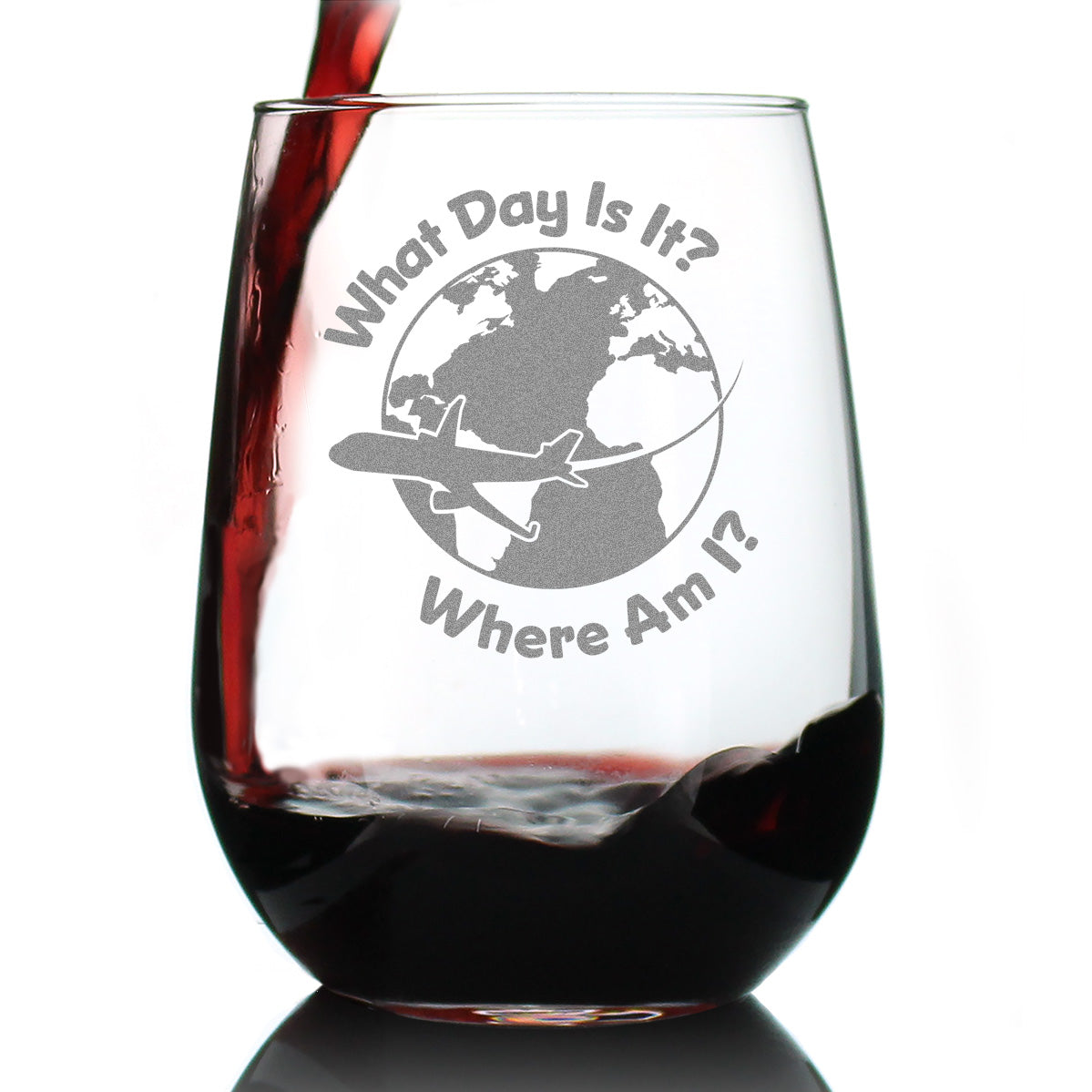 What Day Is It - Stemless Wine Glass - Funny Flight Attendant Gifts for Flight Attendants & Pilots - Large 17 Ounce Glasses