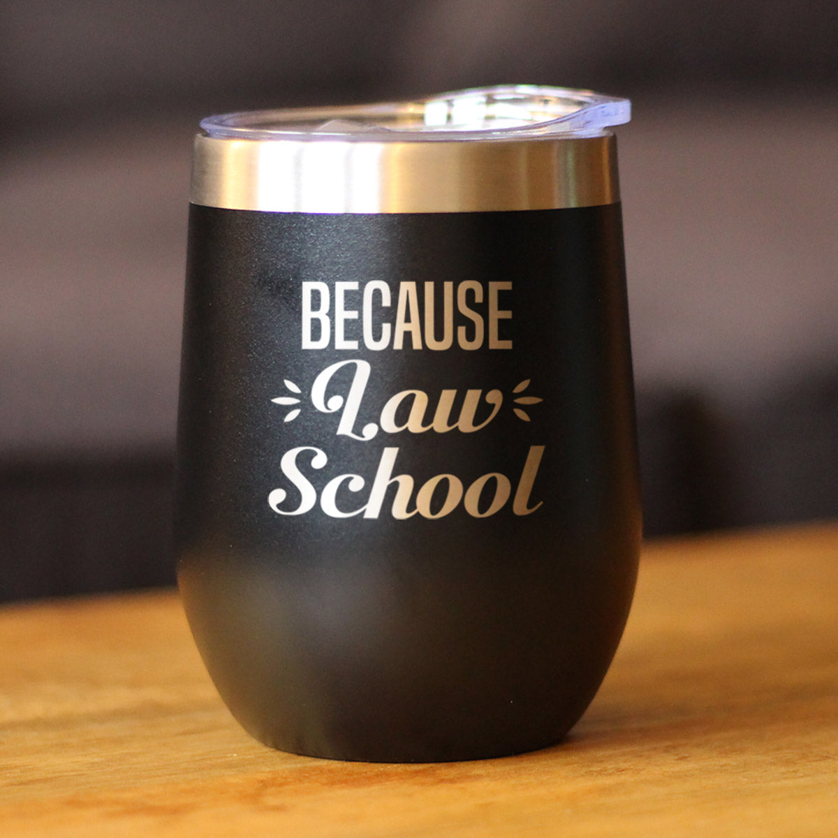 Because Law School - Wine Tumbler