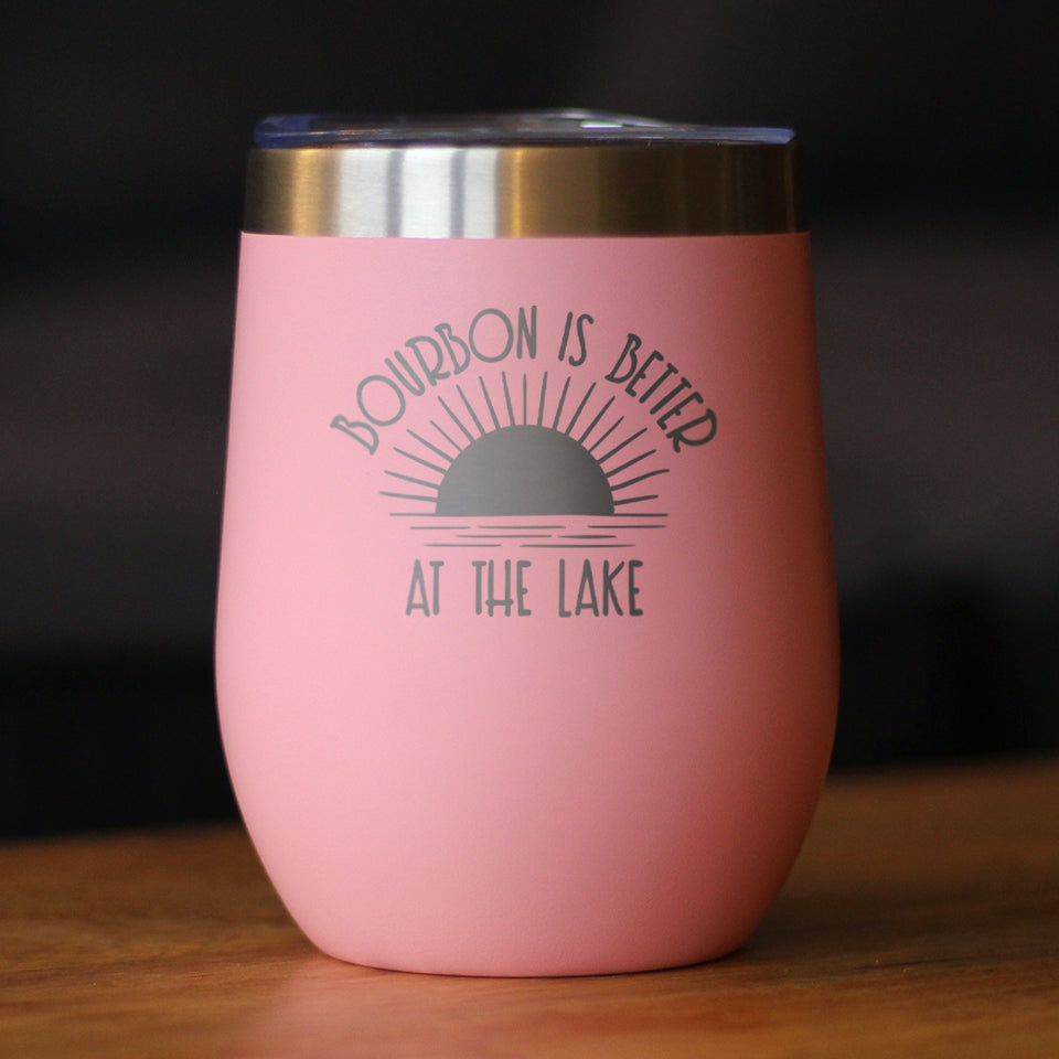 Bourbon is Better at the Lake - Wine Tumbler