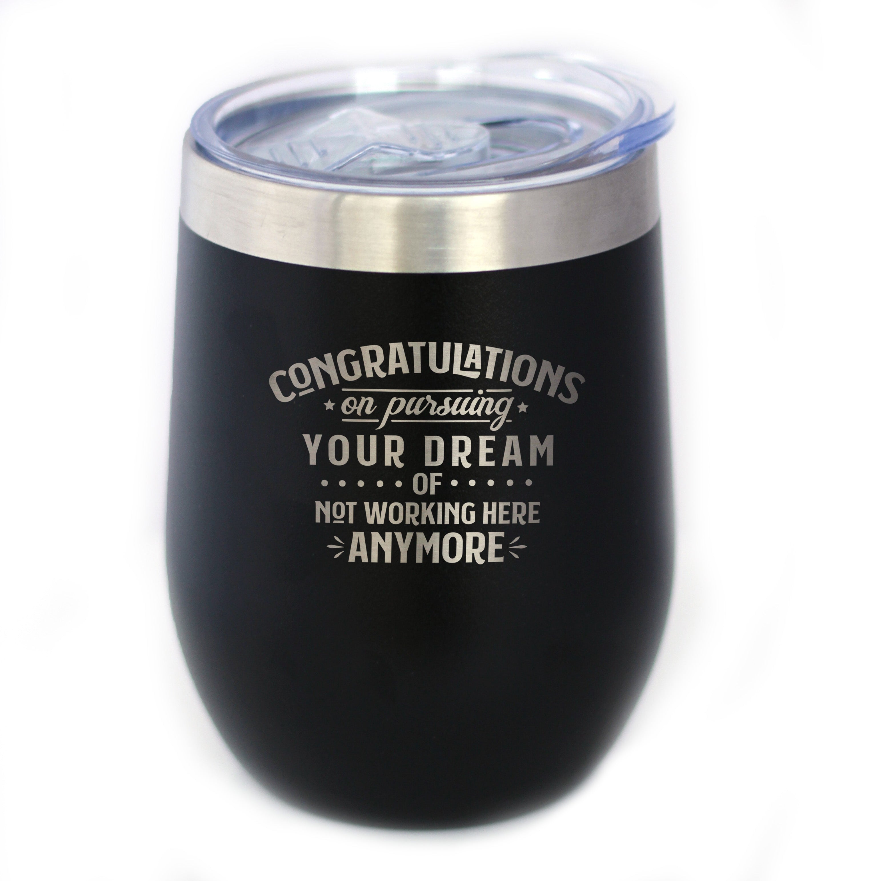 Congratulations on Pursuing Your Dream - Wine Tumbler with Sliding Lid - Cute Funny Boss of Coworker Leaving Gift