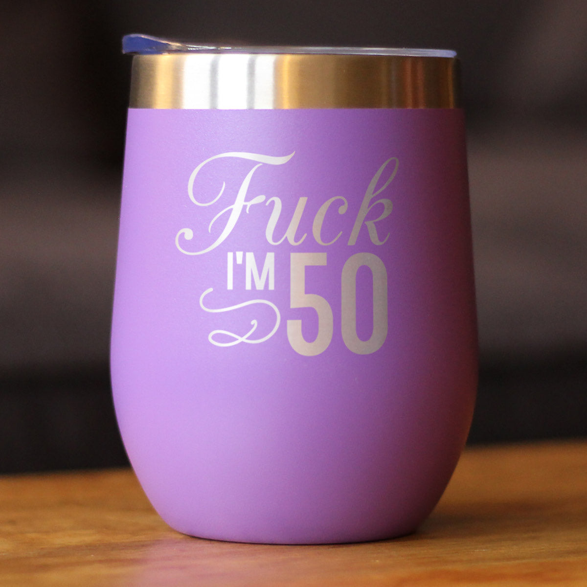 Fuck I'm 50 - Wine Tumbler