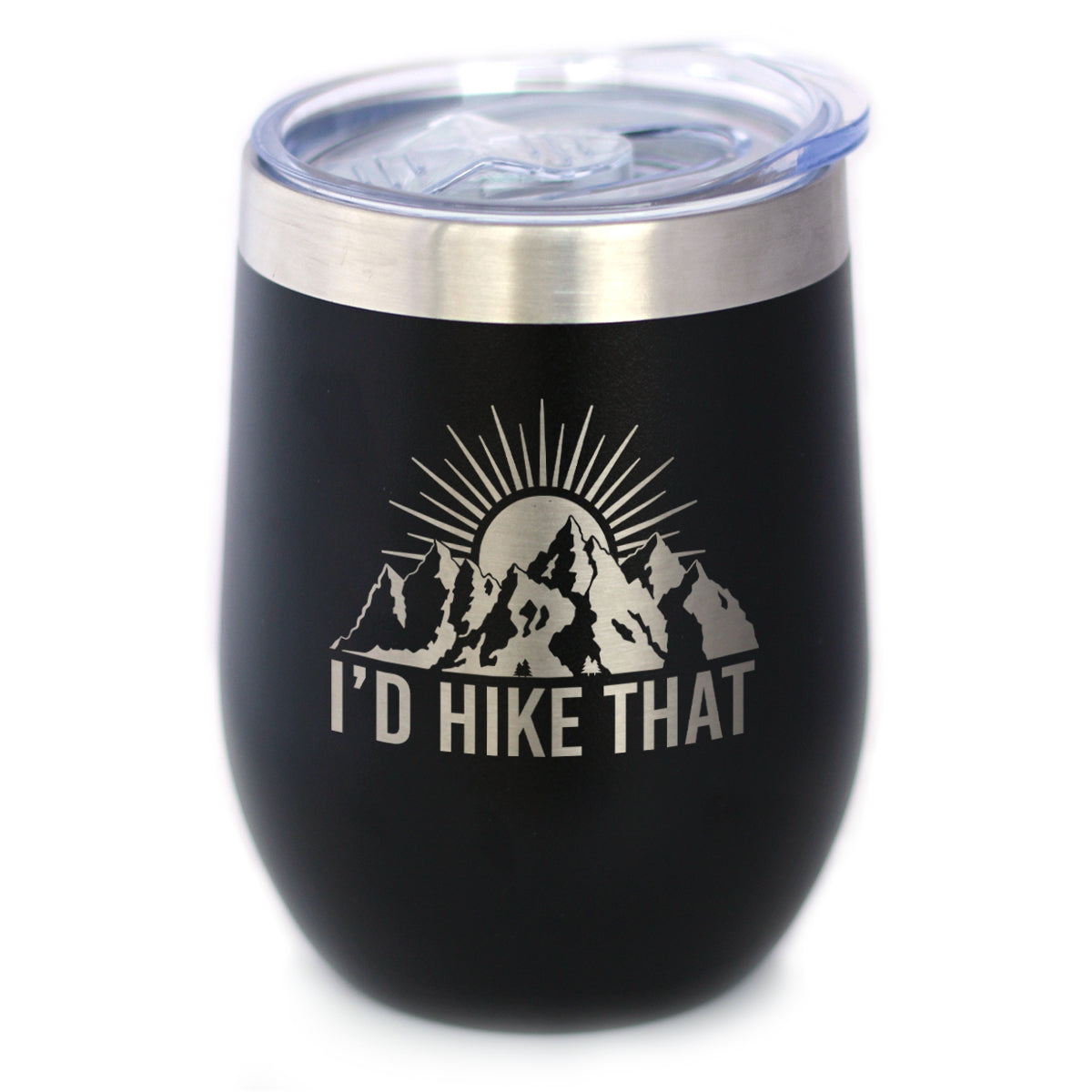 I'd Hike That - Wine Tumbler Glass with Sliding Lid - Stainless Steel Travel Mug - Cool Hiking Gifts for Hikers