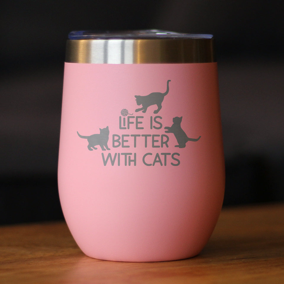 Life is Better With Cats - Wine Tumbler Glass with Sliding Lid - Stainless Steel Travel Mug - Cat Gifts for Women and Men