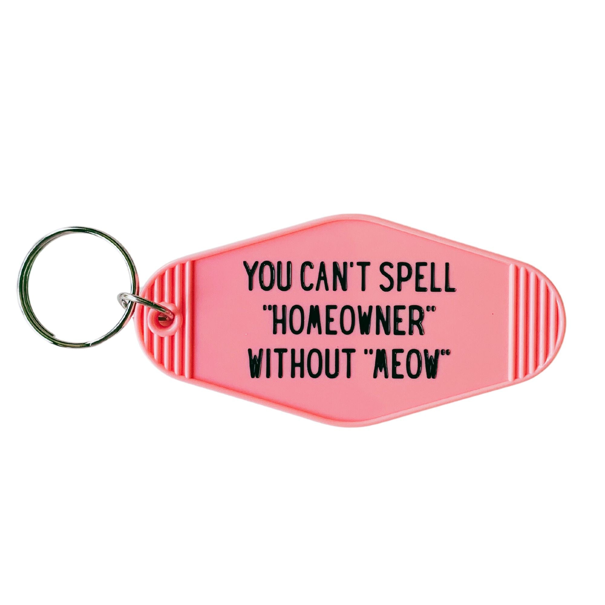 You Can't Spell Homeowner Without Meow Motel Style Keychain in Pink