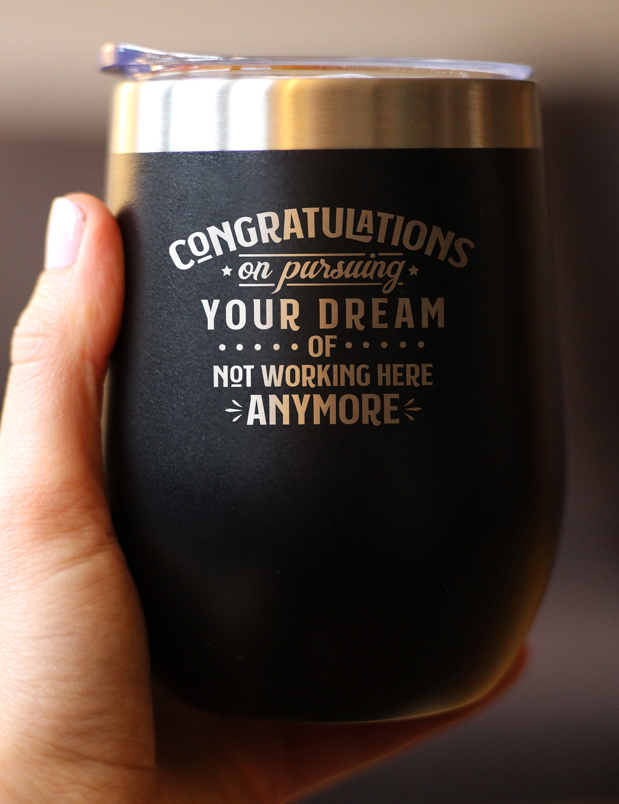 Congratulations on Pursuing Your Dream - Wine Tumbler with Sliding Lid - Cute Funny Boss of Coworker Leaving Gift