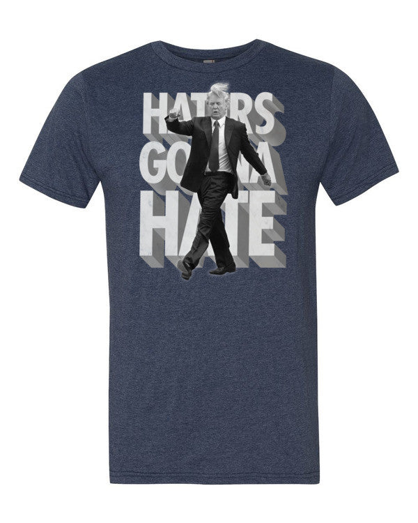 Donald Trump Haters Gonna Hate Tee