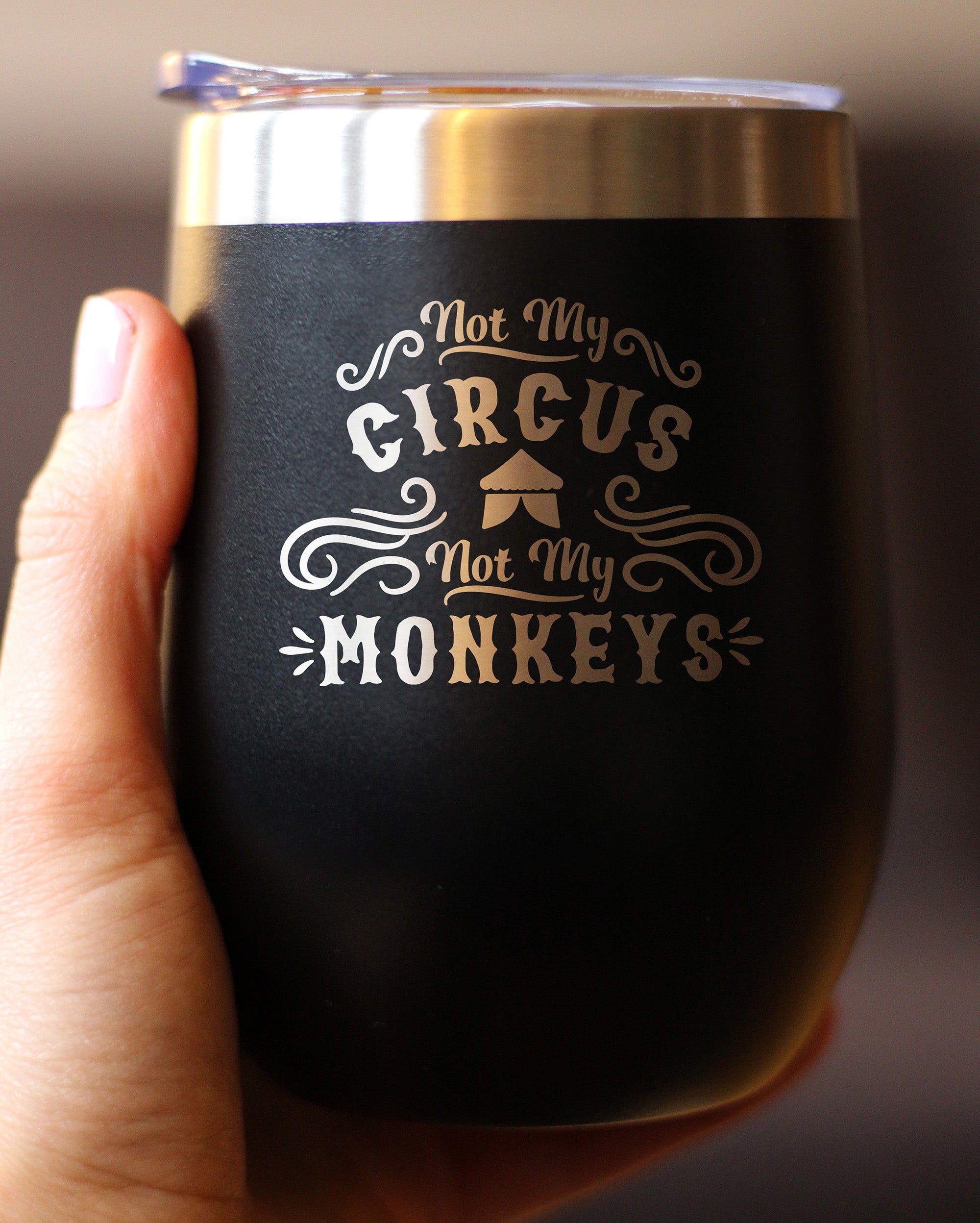 Not My Circus Not My Monkeys - Wine Tumbler with Sliding Lid - Stemless Stainless Steel Insulated Cup - Funny Retirement Gifts