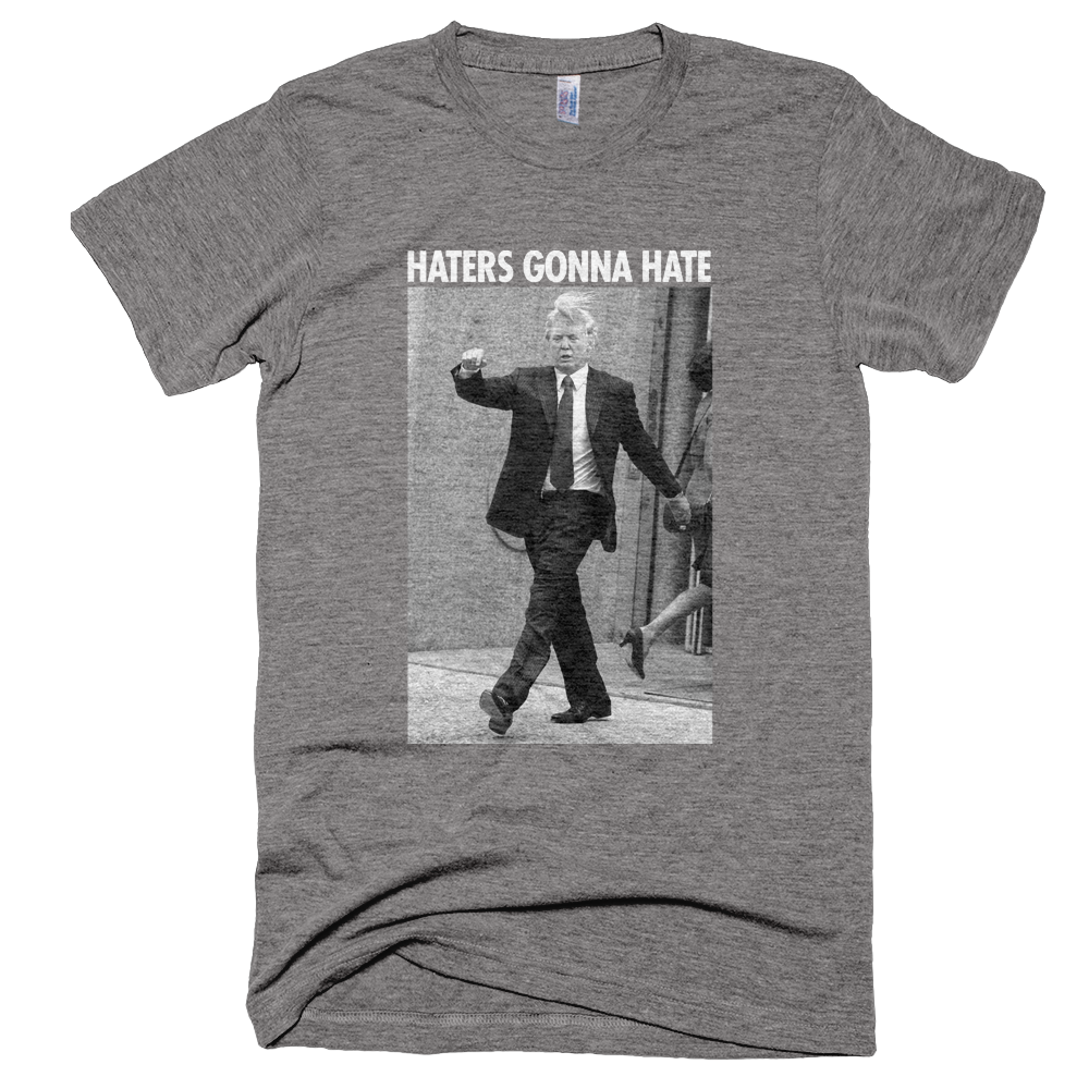 Donald Trump Haters Gonna Hate Tri-Blend Tee