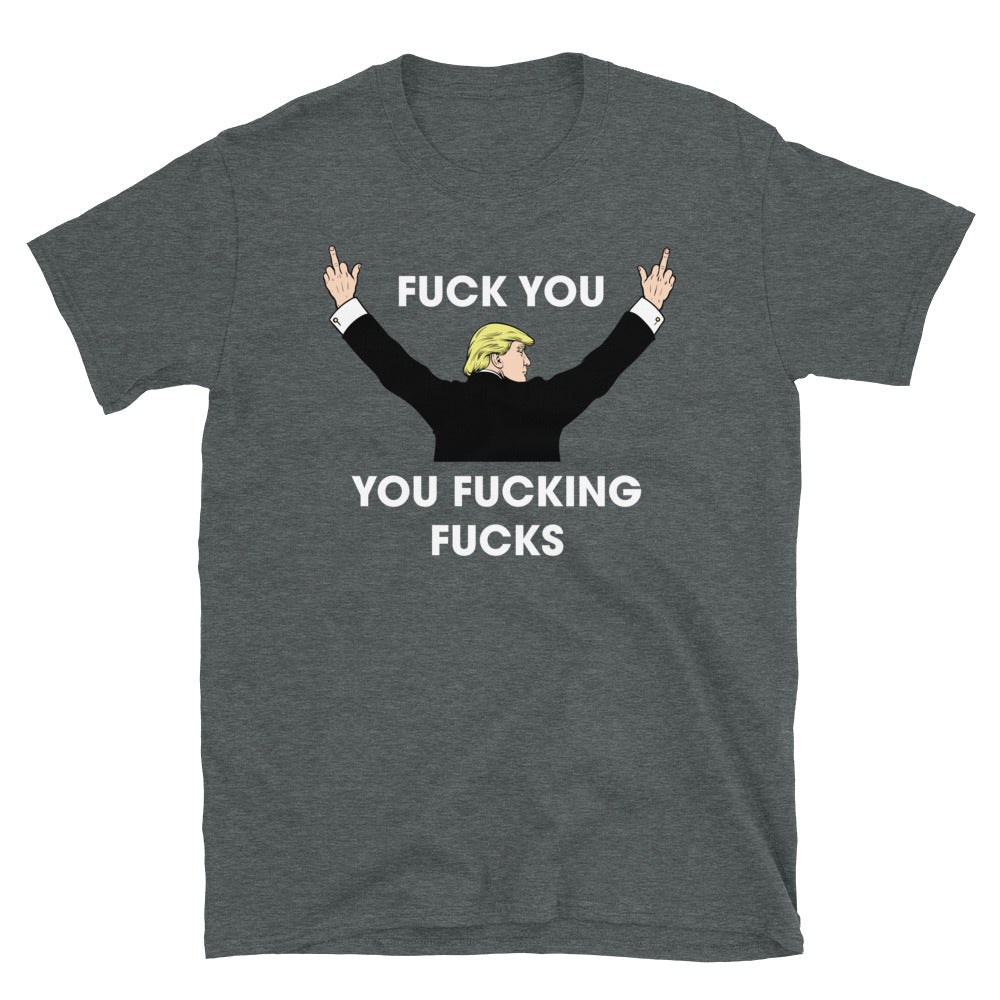 Trump F You You Fing Fs Short-Sleeve Unisex T-Shirt