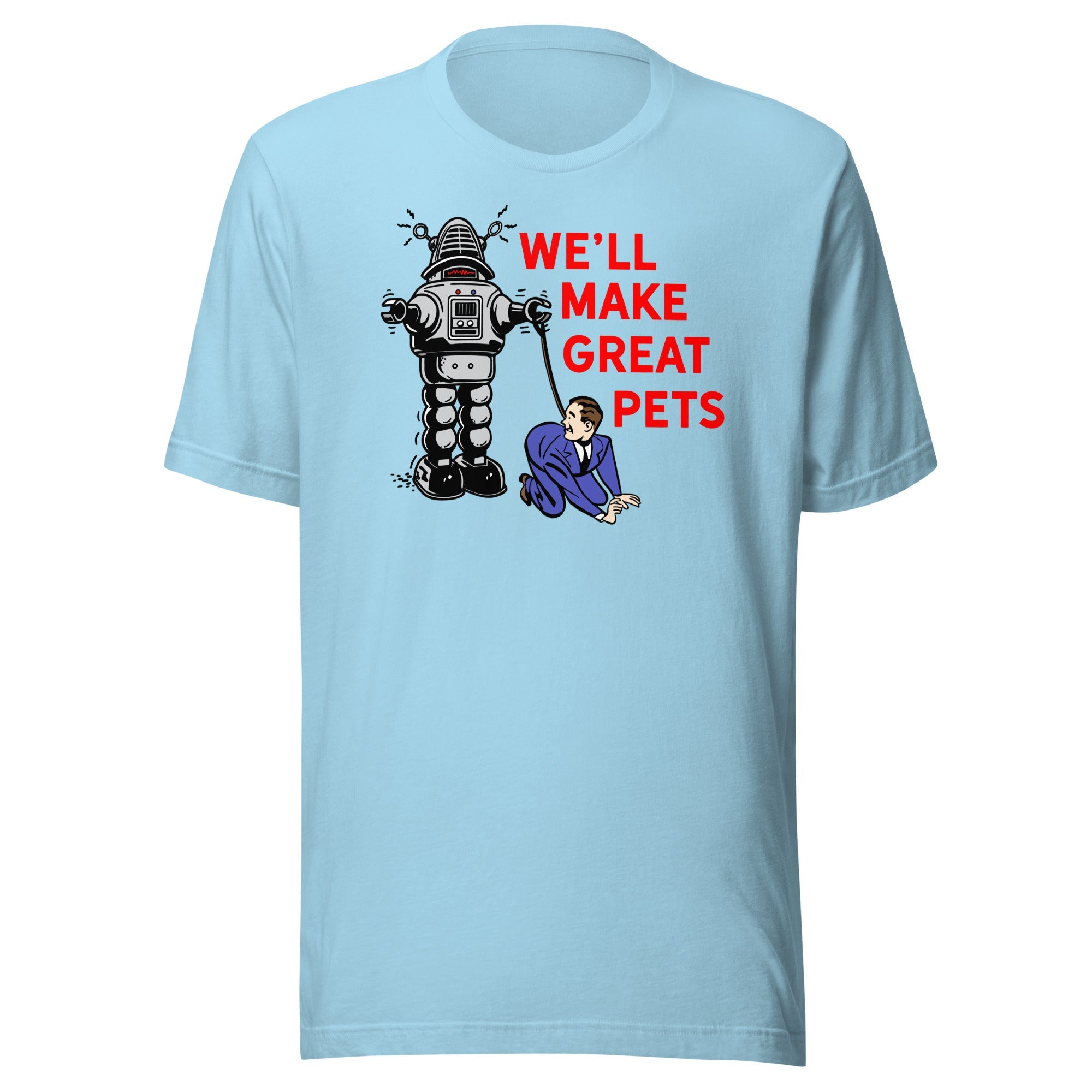 We'll Make Great Pets T-Shirt